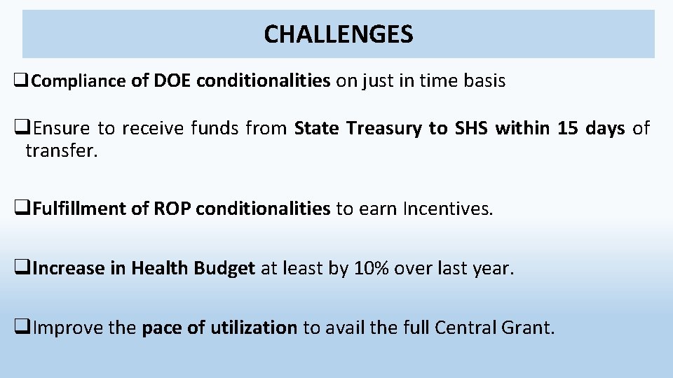 CHALLENGES q. Compliance of DOE conditionalities on just in time basis q. Ensure to