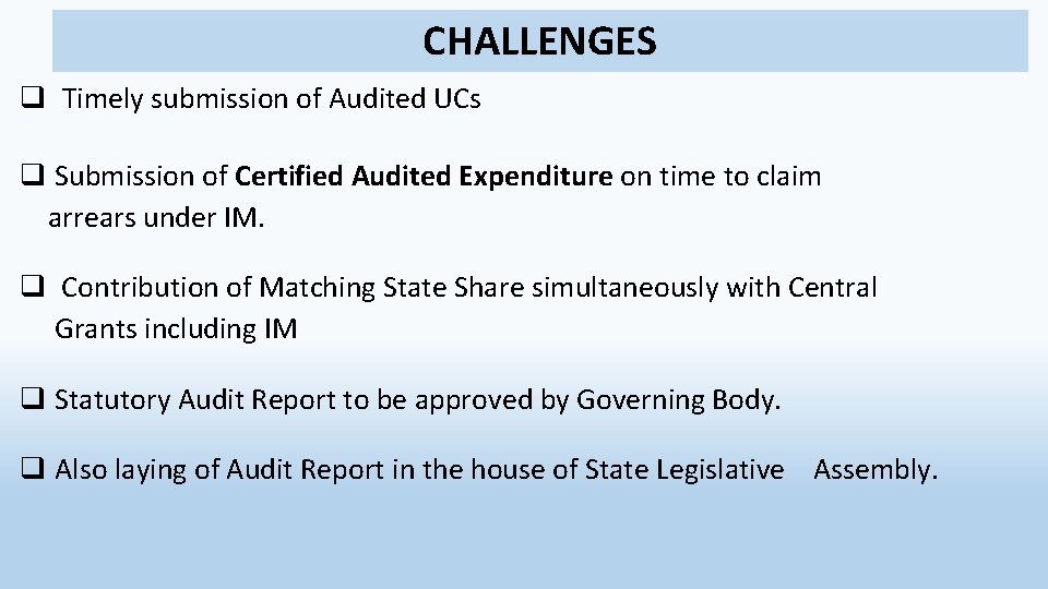 CHALLENGES q Timely submission of Audited UCs q Submission of Certified Audited Expenditure on