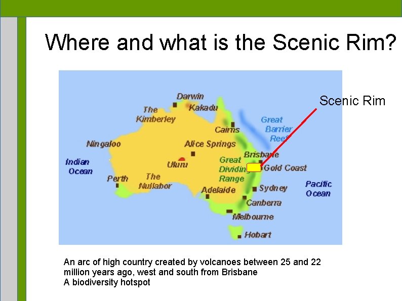 Where and what is the Scenic Rim? Scenic Rim An arc of high country