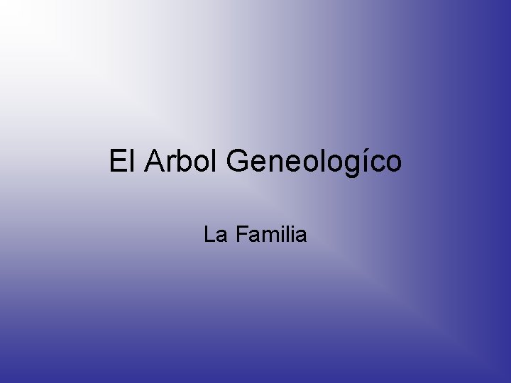 El Arbol Geneologíco La Familia 