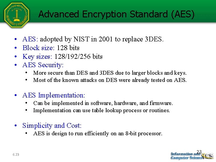 Advanced Encryption Standard (AES) • • AES: adopted by NIST in 2001 to replace