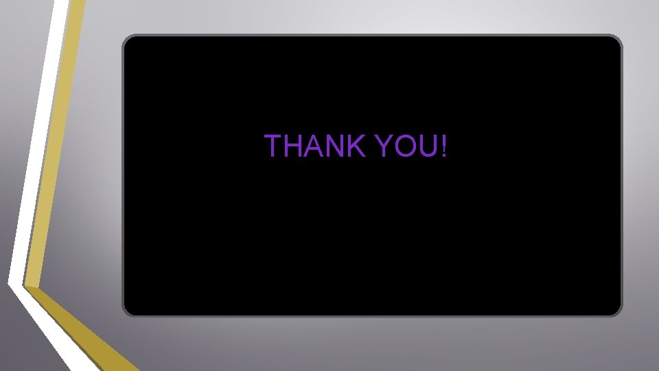 THANK YOU! THANK YOU!