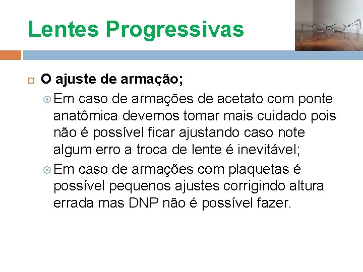 Lentes Progressivas O ajuste de armação; Em caso de armações de acetato com ponte