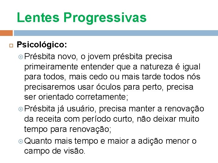 Lentes Progressivas Psicológico: Présbita novo, o jovem présbita precisa primeiramentender que a natureza é