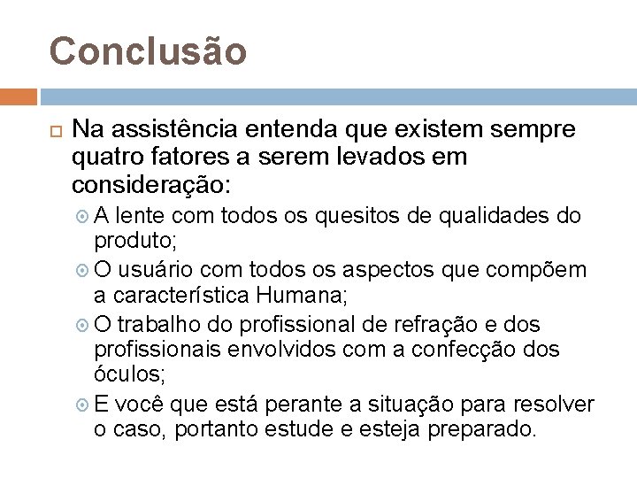 Conclusão Na assistência entenda que existem sempre quatro fatores a serem levados em consideração: