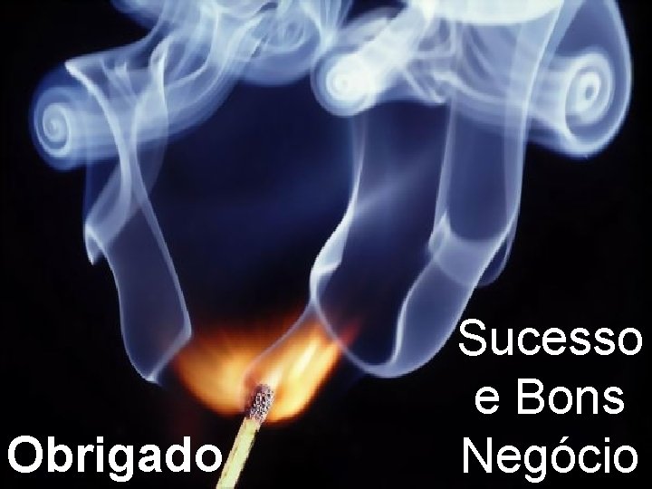Obrigado Sucesso e Bons Negócio 