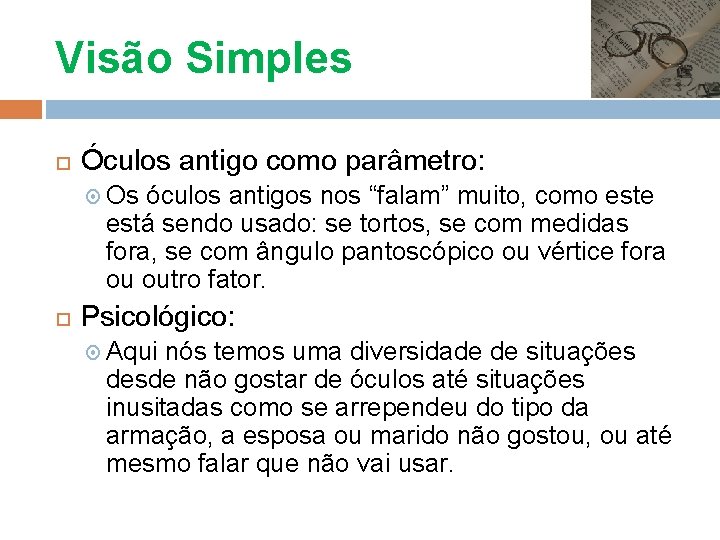 Visão Simples Óculos antigo como parâmetro: Os óculos antigos nos “falam” muito, como este