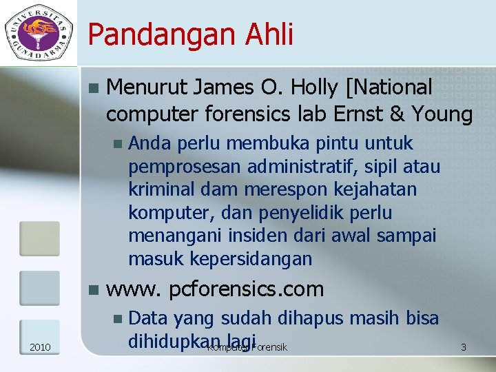 Pandangan Ahli n Menurut James O. Holly [National computer forensics lab Ernst & Young