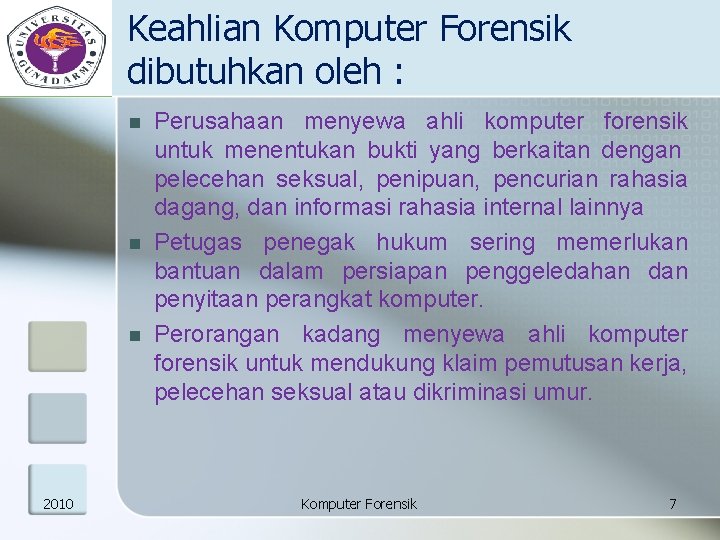 Keahlian Komputer Forensik dibutuhkan oleh : n n n 2010 Perusahaan menyewa ahli komputer