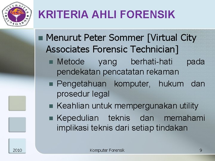 KRITERIA AHLI FORENSIK n Menurut Peter Sommer [Virtual City Associates Forensic Technician] n n