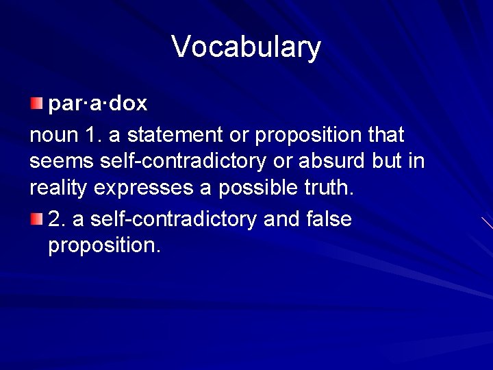 Vocabulary par·a·dox noun 1. a statement or proposition that seems self-contradictory or absurd but Vocabulary par·a·dox noun 1. a statement or proposition that seems self-contradictory or absurd but