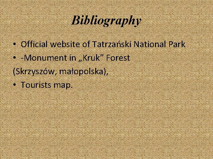 Bibliography • Official website of Tatrzański National Park • -Monument in „Kruk” Forest (Skrzyszów,