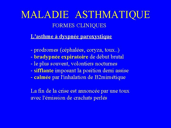MALADIE ASTHMATIQUE FORMES CLINIQUES L'asthme à dyspnée paroxystique - prodromes (céphalées, coryza, toux. .