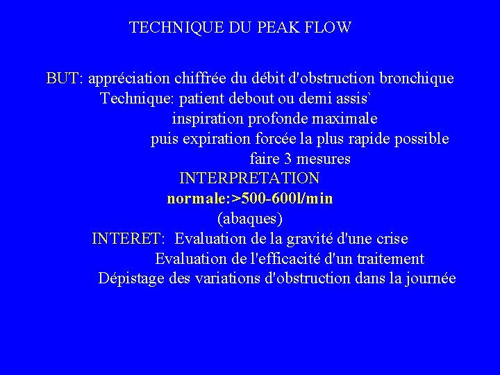 TECHNIQUE DU PEAK FLOW BUT: appréciation chiffrée du débit d'obstruction bronchique Technique: patient debout