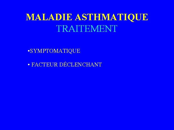 MALADIE ASTHMATIQUE TRAITEMENT • SYMPTOMATIQUE • FACTEUR DÉCLENCHANT 