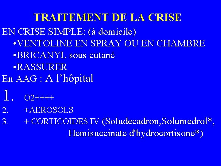 TRAITEMENT DE LA CRISE EN CRISE SIMPLE: (à domicile) • VENTOLINE EN SPRAY OU