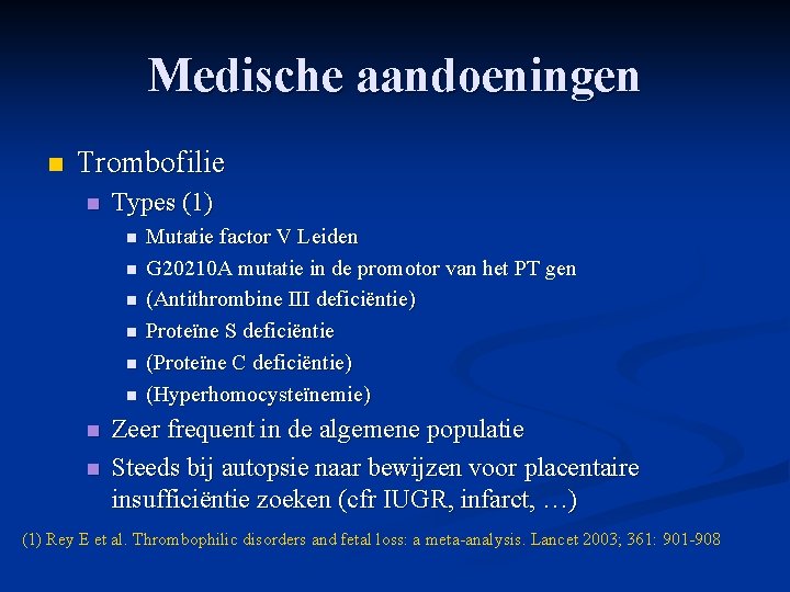 Medische aandoeningen n Trombofilie n Types (1) n n n n Mutatie factor V Medische aandoeningen n Trombofilie n Types (1) n n n n Mutatie factor V