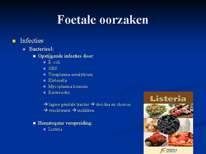 Foetale oorzaken n Infecties n Bacterieel: n Opstijgende infecties door: n n n E. Foetale oorzaken n Infecties n Bacterieel: n Opstijgende infecties door: n n n E.