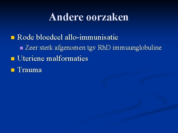 Andere oorzaken n Rode bloedcel allo-immunisatie n Zeer sterk afgenomen tgv Rh. D immuunglobuline Andere oorzaken n Rode bloedcel allo-immunisatie n Zeer sterk afgenomen tgv Rh. D immuunglobuline