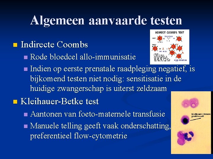 Algemeen aanvaarde testen n Indirecte Coombs Rode bloedcel allo-immunisatie n Indien op eerste prenatale Algemeen aanvaarde testen n Indirecte Coombs Rode bloedcel allo-immunisatie n Indien op eerste prenatale