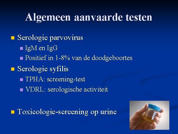 Algemeen aanvaarde testen n Serologie parvovirus Ig. M en Ig. G n Positief in Algemeen aanvaarde testen n Serologie parvovirus Ig. M en Ig. G n Positief in