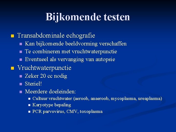 Bijkomende testen n Transabdominale echografie n n Kan bijkomende beeldvorming verschaffen Te combineren met Bijkomende testen n Transabdominale echografie n n Kan bijkomende beeldvorming verschaffen Te combineren met