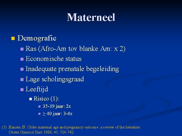 Materneel n Demografie Ras (Afro-Am tov blanke Am: x 2) n Economische status n Materneel n Demografie Ras (Afro-Am tov blanke Am: x 2) n Economische status n