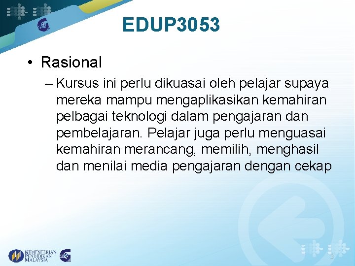 EDUP 3053 • Rasional – Kursus ini perlu dikuasai oleh pelajar supaya mereka mampu