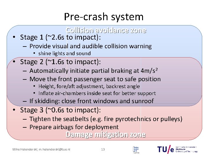 Pre-crash system Collision avoidance zone • Stage 1 (~2. 6 s to impact): – Pre-crash system Collision avoidance zone • Stage 1 (~2. 6 s to impact): –
