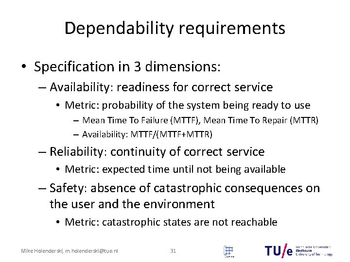 Dependability requirements • Specification in 3 dimensions: – Availability: readiness for correct service • Dependability requirements • Specification in 3 dimensions: – Availability: readiness for correct service •
