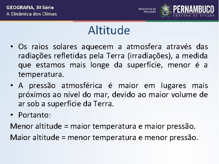GEOGRAFIA, 3ª Série A Dinâmica dos Climas Altitude • Os raios solares aquecem a