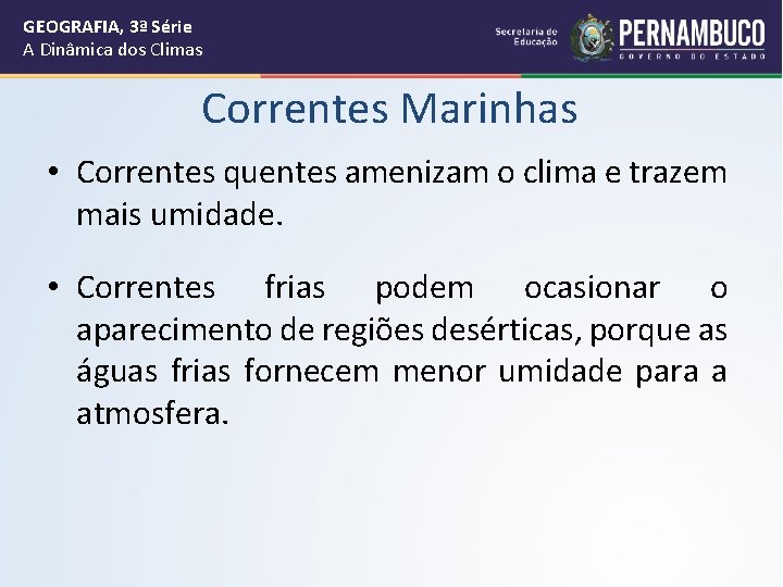 GEOGRAFIA, 3ª Série A Dinâmica dos Climas Correntes Marinhas • Correntes quentes amenizam o