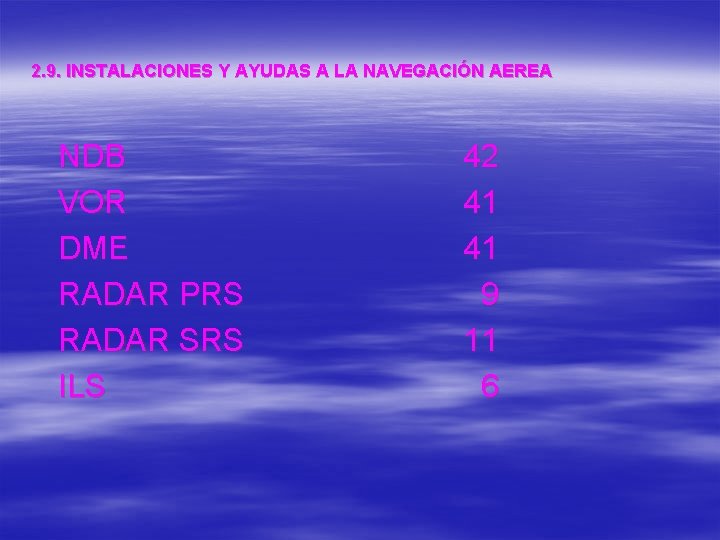 2. 9. INSTALACIONES Y AYUDAS A LA NAVEGACIÓN AEREA NDB VOR DME RADAR PRS