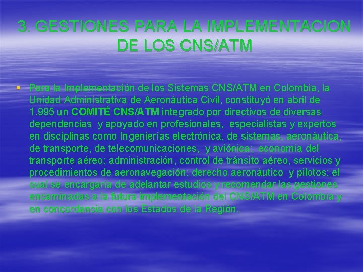 3. GESTIONES PARA LA IMPLEMENTACION DE LOS CNS/ATM § Para la Implementación de los