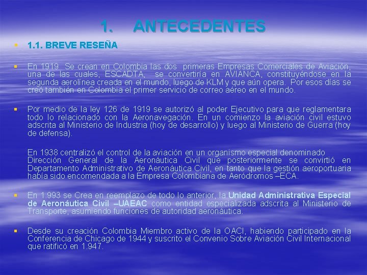 1. ANTECEDENTES § 1. 1. BREVE RESEÑA § En 1919 Se crean en Colombia