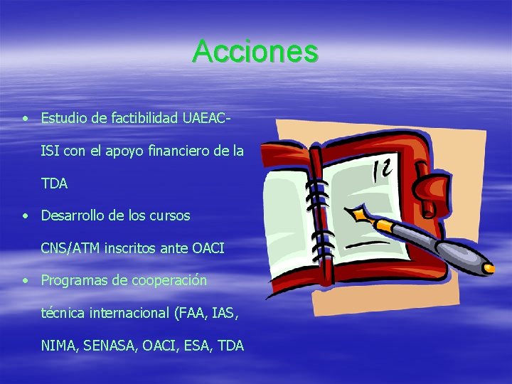 Acciones • Estudio de factibilidad UAEACISI con el apoyo financiero de la TDA •