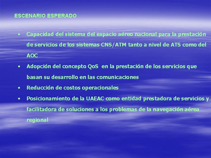 ESCENARIO ESPERADO • Capacidad del sistema del espacio aéreo nacional para la prestación de