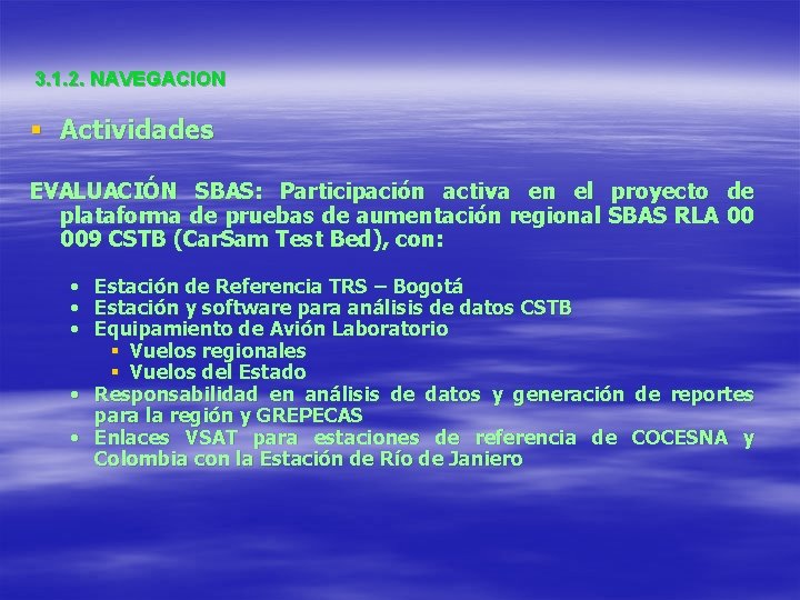 3. 1. 2. NAVEGACION § Actividades EVALUACIÓN SBAS: Participación activa en el proyecto de