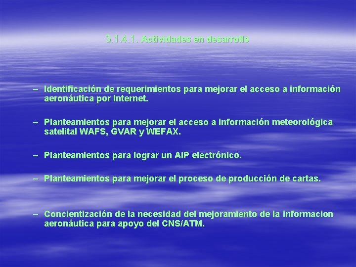  3. 1. 4. 1. Actividades en desarrollo – Identificación de requerimientos para mejorar