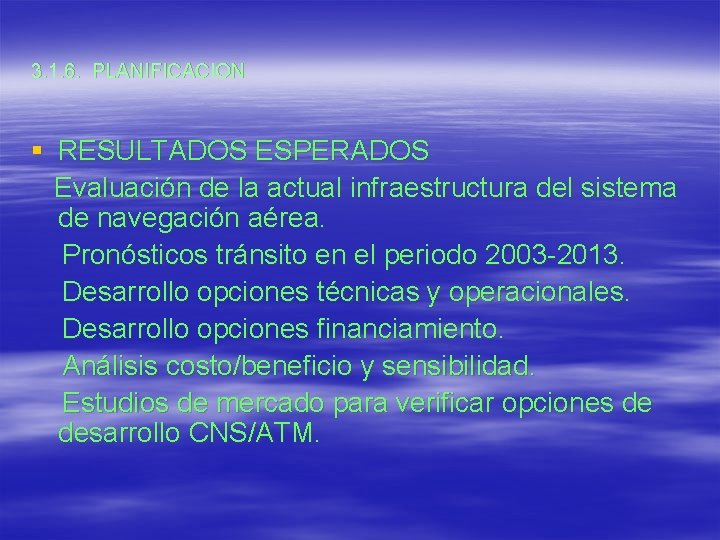 3. 1. 6. PLANIFICACION § RESULTADOS ESPERADOS Evaluación de la actual infraestructura del sistema