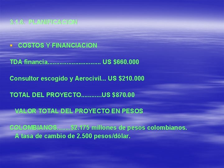 3. 1. 6. PLANIFICACION § COSTOS Y FINANCIACION TDA financia. . . . US