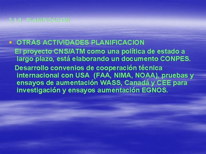 3. 1. 6. PLANIFICACION § OTRAS ACTIVIDADES PLANIFICACION El proyecto CNS/ATM como una política