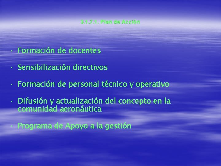 3. 1. 7. 1. Plan de Acción • Formación de docentes • Sensibilización directivos