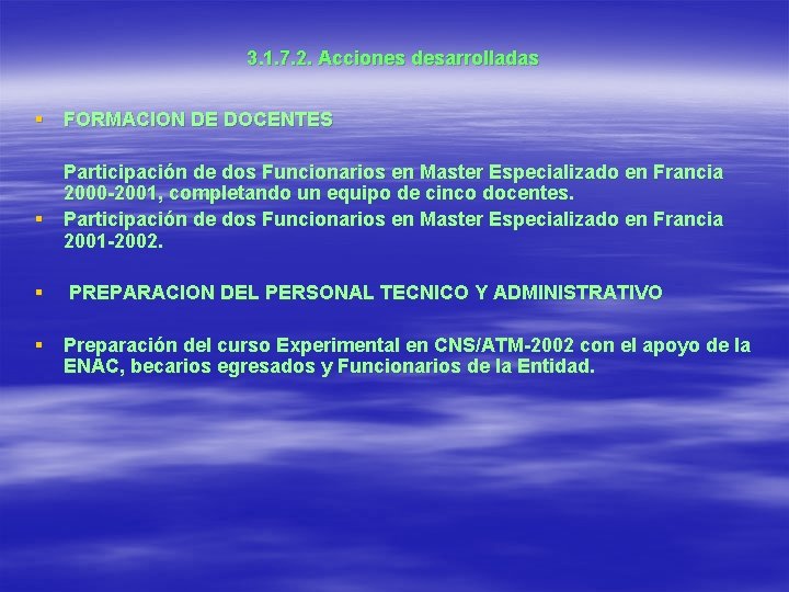 3. 1. 7. 2. Acciones desarrolladas § FORMACION DE DOCENTES Participación de dos Funcionarios