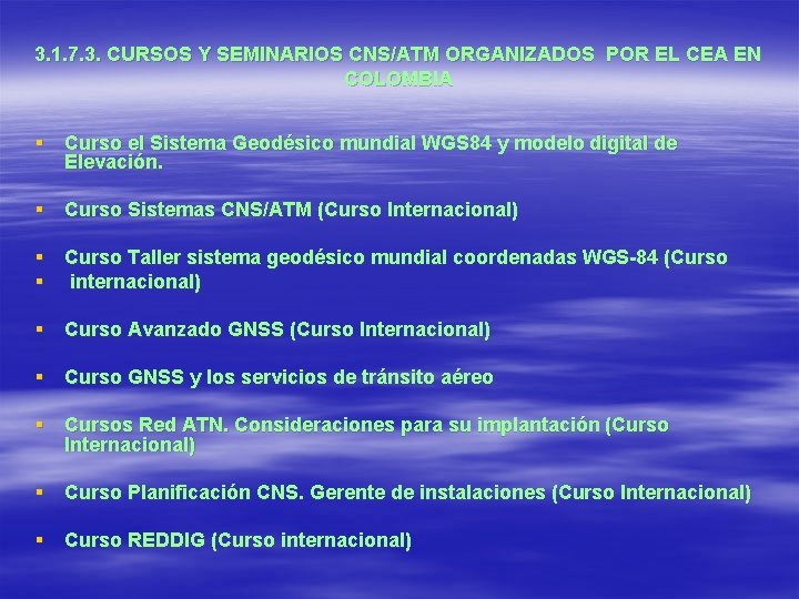 3. 1. 7. 3. CURSOS Y SEMINARIOS CNS/ATM ORGANIZADOS POR EL CEA EN COLOMBIA