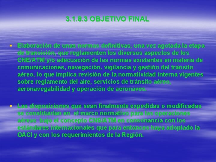 3. 1. 8. 3 OBJETIVO FINAL § Elaboración de unas normas definitivas, una vez