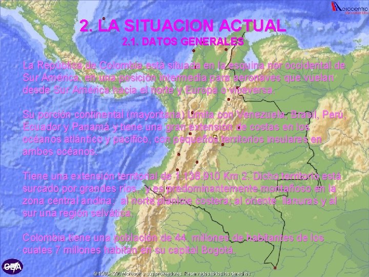 2. LA SITUACION ACTUAL 2. 1. DATOS GENERALES La República de Colombia está situada