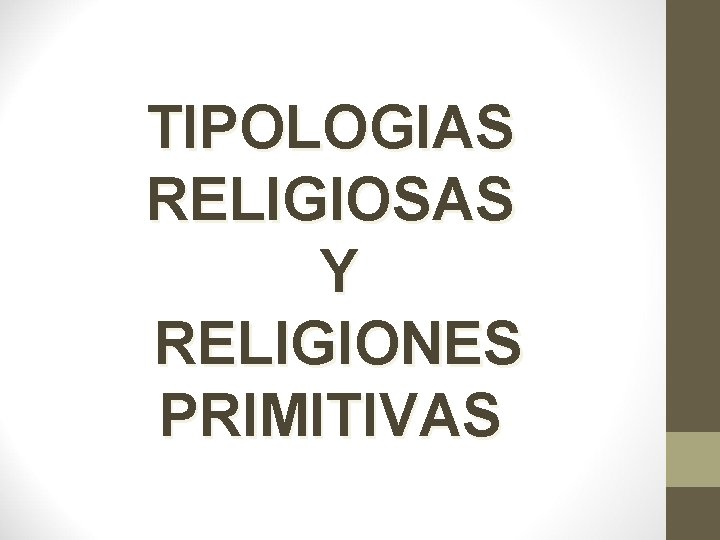 TIPOLOGIAS RELIGIOSAS Y RELIGIONES PRIMITIVAS 