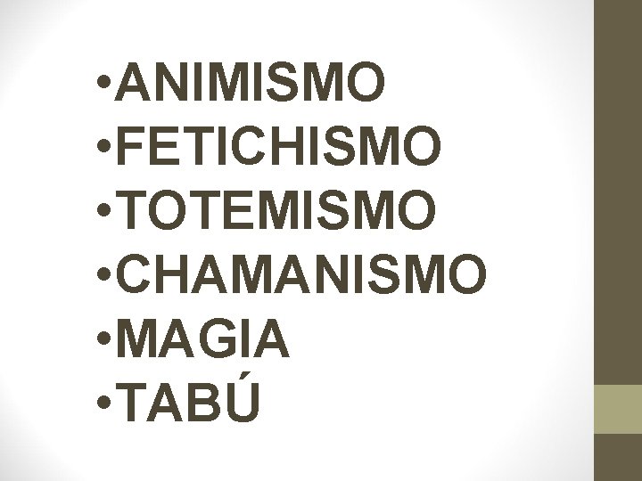  • ANIMISMO • FETICHISMO • TOTEMISMO • CHAMANISMO • MAGIA • TABÚ 