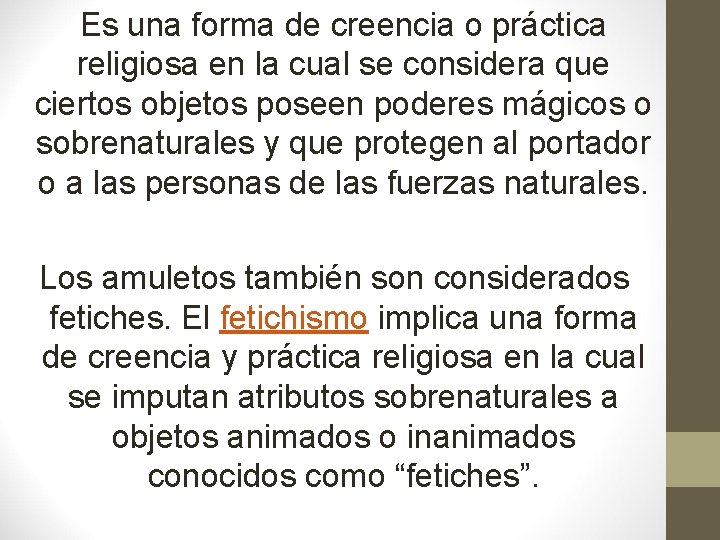 Es una forma de creencia o práctica religiosa en la cual se considera que